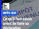 Impôts 2025 : ce qu'il faut savoir pour faire sa déclaration