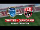 VIDÉO. Estac Troyes - EA Guingamp : tout ce qu'il faut savoir sur la rencontre