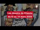 VIDEO. LES DESSINS DE CHAUNU DU 10 AU 14 MARS 2025