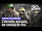 Guerre en Ukraine : L'Ukraine accepte un cessez-le-feu