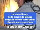 La surveillante de la prison de Grasse soupçonnée de corruption répond à nos questions