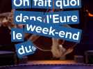 Dans l'Eure, on fait quoi le week-end du 15 et 16 mars 2025 ?