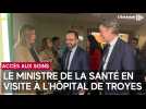 Le ministre de la Santé, en visite à l'hôpital de Troyes