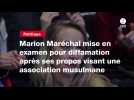 VIDEO. Marion Maréchal mise en examen pour diffamation après ses propos visant une association musulmane