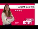 Calais : La Minute de l'info de Nord Littoral du lundi 10 mars