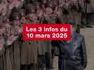 VIDEO. Les 3 infos du 10 mars 2025