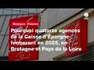 VIDEO. Pourquoi quatorze agences de la Caisse d'Épargne fermeront en 2025, en Bretagne et Pays de la Loire