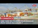 Commerce : une taxe de 2 euros pour chaque petit colis en Europe ?