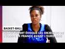 Iliana Rupert évoque son retour en équipe de France et les contraintes liées à la WNBA