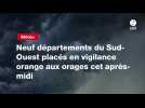 VIDEO. Neuf départements du Sud-Ouest placés en vigilance orange aux orages cet après-midi