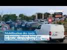 Mobilisation des taxis : un barrage filtrant formé par les chauffeurs à la gare d'Aix TGV