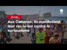 VIDEO. Aux Canaries, ils manifestent leur ras-le-bol contre le surtourisme