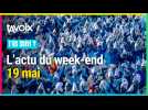 Les 3 infos du week-end - 19 mai