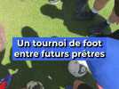 Un tournoi de football entre futurs prêtres