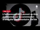 VIDEO. L'influenceur AD Laurent va être auditionné par la commission d'enquête parlementaire TikTok