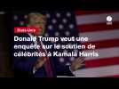 VIDEO. Donald Trump veut une enquête sur le soutien de célébrités à Kamala Harris