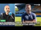 Les coulisses de l'arrivée de Stéphane Dumont à l'Estac racontées par Antoine Sibierski