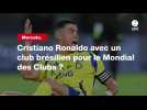 VIDÉO. Mercato. Cristiano Ronaldo avec un club brésilien pour le Mondial des Clubs ?