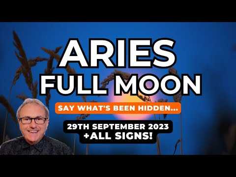 Aries Full Moon - Say What's Been Hidden... 29th September 2023 + Forecasts For All Signs
