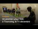 Un premier urban trail, à Tourcoing, le 15 décembre