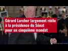 VIDÉO. Gérard Larcher largement réélu à la présidence du Sénat pour un cinquième mandat