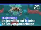 «Eau secours», un jeu vidéo sur la crise de l'eau en Guadeloupe