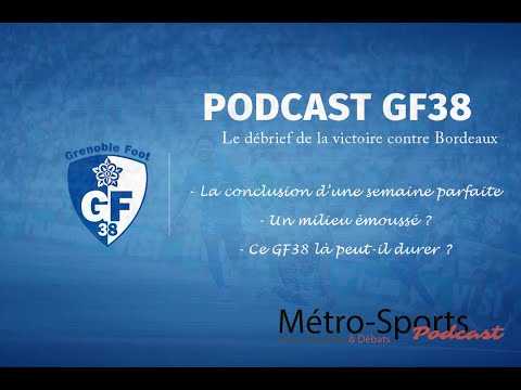 #Podcast GF38. Le débrief de la victoire contre Bordeaux