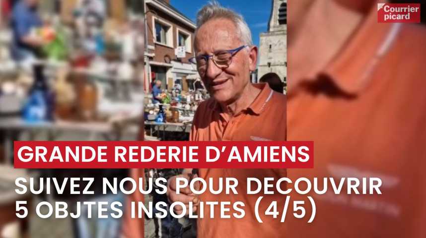 Vidéos : Grande réderie d'Amiens - Découvrez 5 objets insolites avec ...