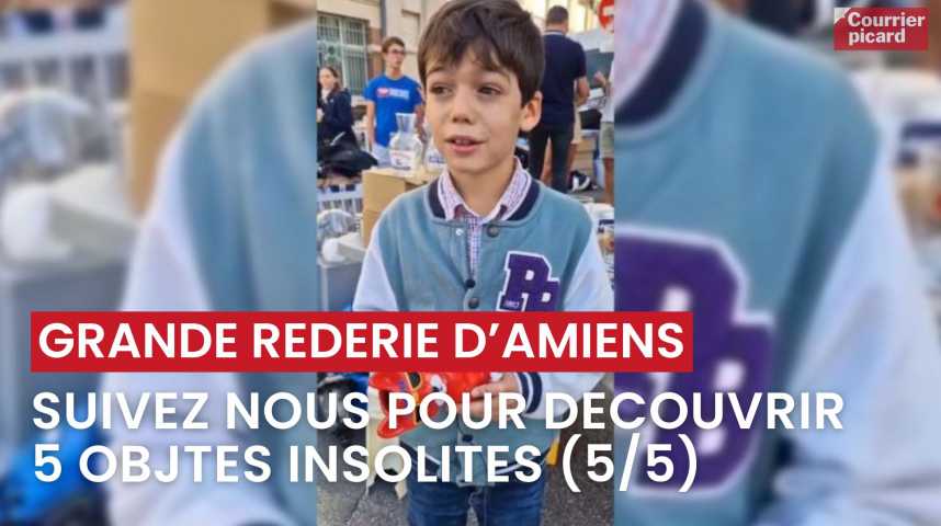 Vidéos : Grande réderie d'Amiens - Découvrez 5 objets insolites avec ...