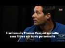L'astronaute Thomas Pesquet se confie sans filtres sur sa vie personnelle