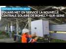 Equans met en service la nouvelle centrale solaire de Romilly-sur-Seine