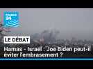 Guerre entre le Hamas et Israël : Joe Biden peut-il éviter l'embrasement ?