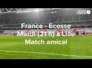 Equipe de France. Les enjeux du match amical France - Ecosse, mardi (21 h) à Lille