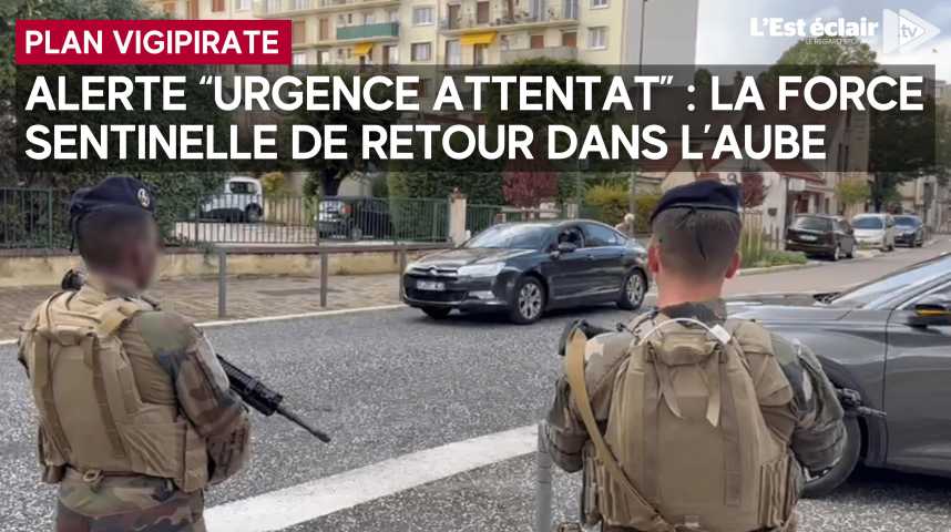 Vidéos Plan Vigipirate En Alerte Urgence Attentat La Force Sentinelle De Retour Dans L 