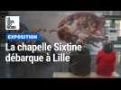 Lille : La Chapelle Sixtine à portée de doigt