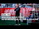 Reims - PSG : Willl Still nous parle de la réception au Stade Delaune