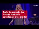 VIDÉO. Apple. Siri apprend à dire « Barbra Streisand » correctement grâce à la star