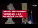 VIDÉO. Emmanuel Macron condamne l'antisémitisme et met en garde l'extrême droite
