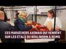 Ces maraîchers axonais qui vendent sur les étals du Boulingrin à Reims