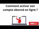 Comment activer son compte en ligne sur dna.fr ?