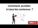 Comment accéder aux contenus grands formats, vidéos, podcasts DNA ?