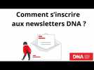 Comment s&rsquo;inscrire aux newsletters DNA ? - Label : Les Dernières Nouvelles d'Alsace - Category : News