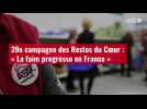 VIDEO. 39e campagne des Restos du CSur : « La faim progresse en France »