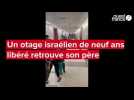 VIDEO. Un otage israélien de neuf ans libéré retrouve son père