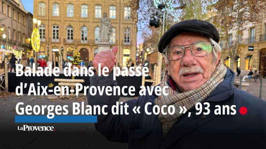 VIDÉO. Balade dans le passé d’Aix-en-Provence en compagnie de Georges Blanc dit "Coco", 93 ans