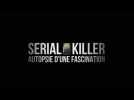 Serial Killer, autopsie d'une fascination : Coup de coeur de Télé 7
