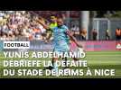 Nice - Reims : réaction de Yunis Abdelhamid