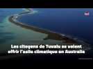 Les citoyens de Tuvalu se voient offrir l'asile climatique en Australie