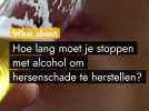 Hoe lang moet je stoppen met alcohol om hersenschade te herstellen?