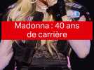 Madonna : 40 ans de carrière